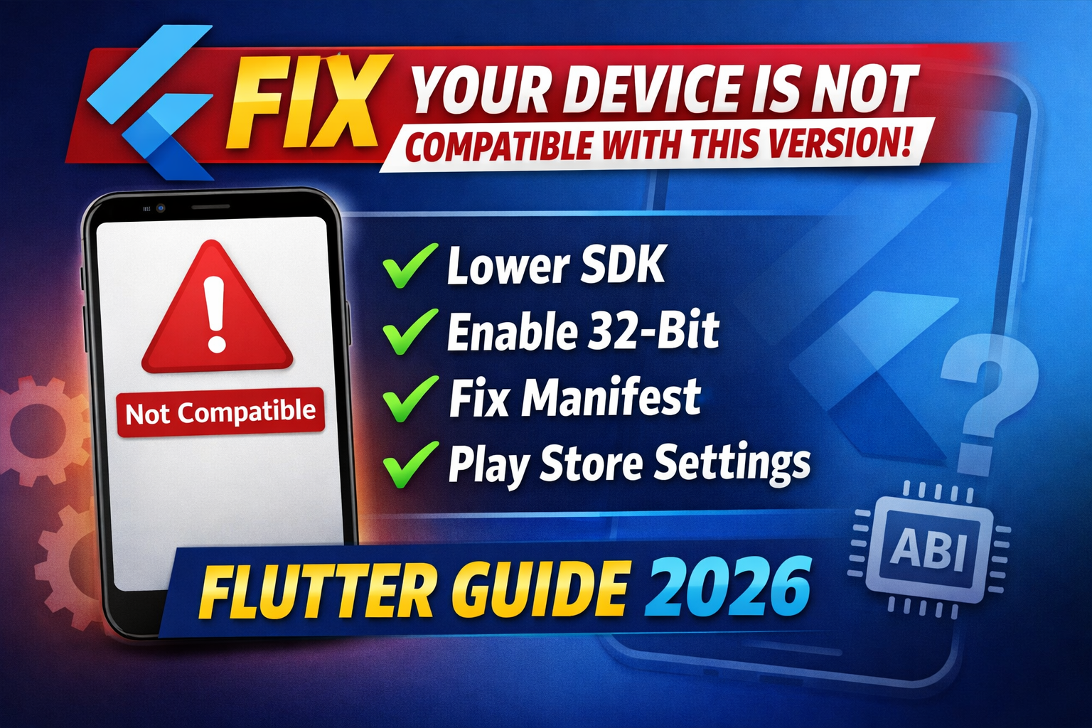How to Fix “Your Device Is Not Compatible With This Version” in Flutter
