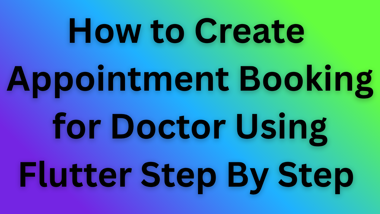 Appointment Booking for Doctor Using Flutter