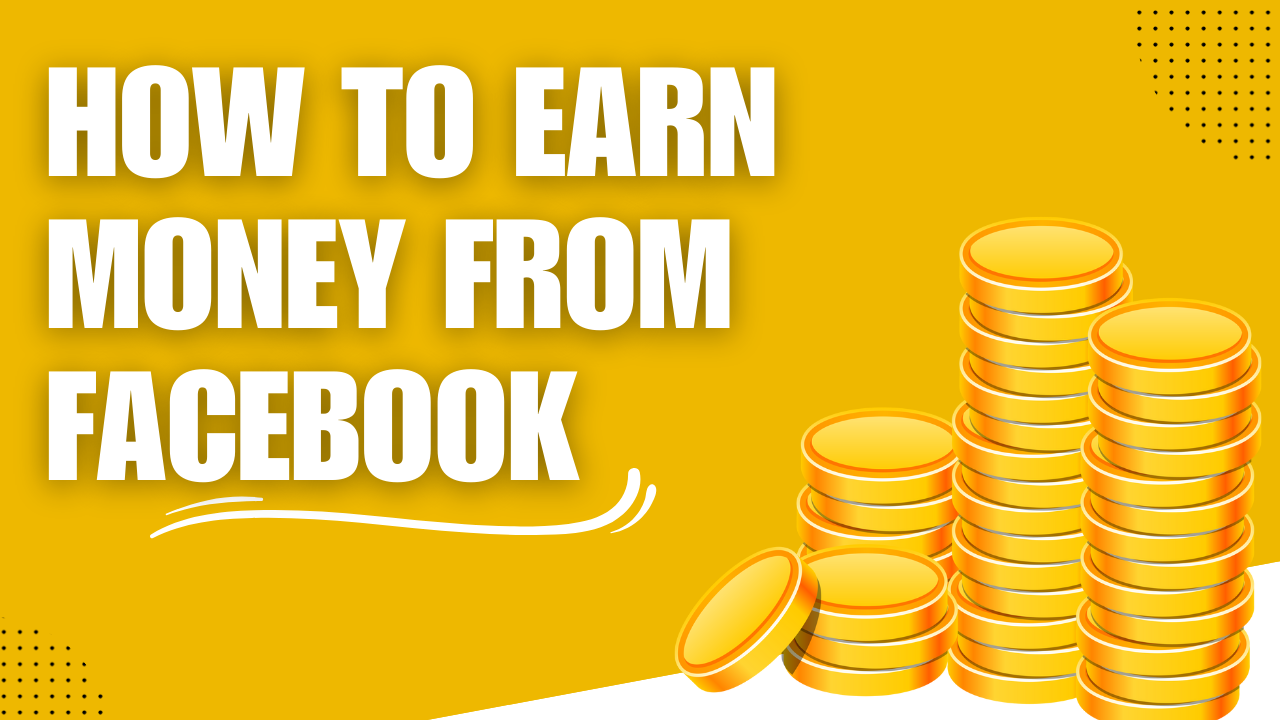 How to earn money from facebook full detail blog
