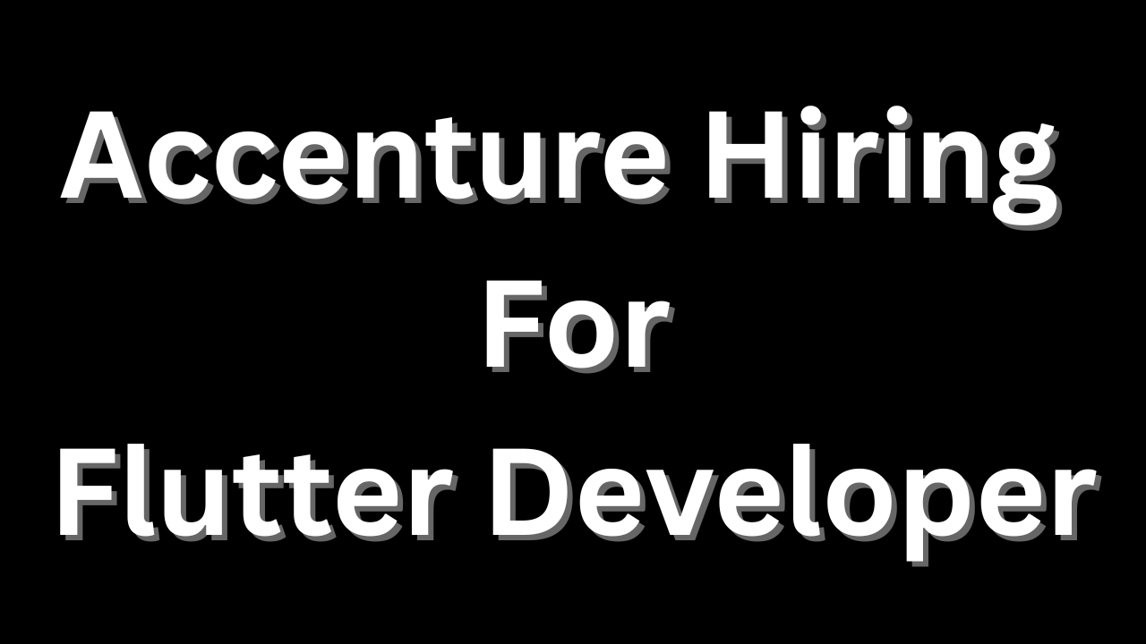 Accenture Hiring for Flutter Developer