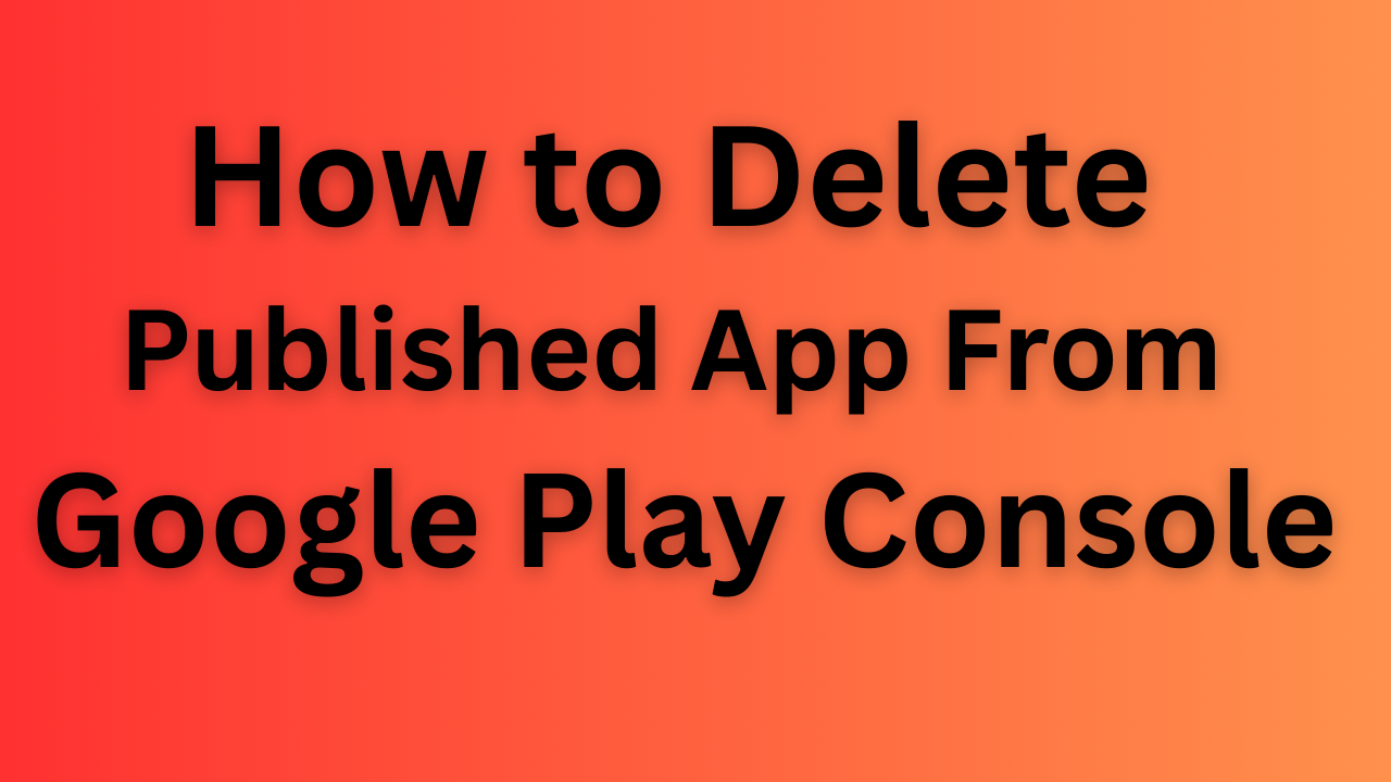 How to delete published app from google play console