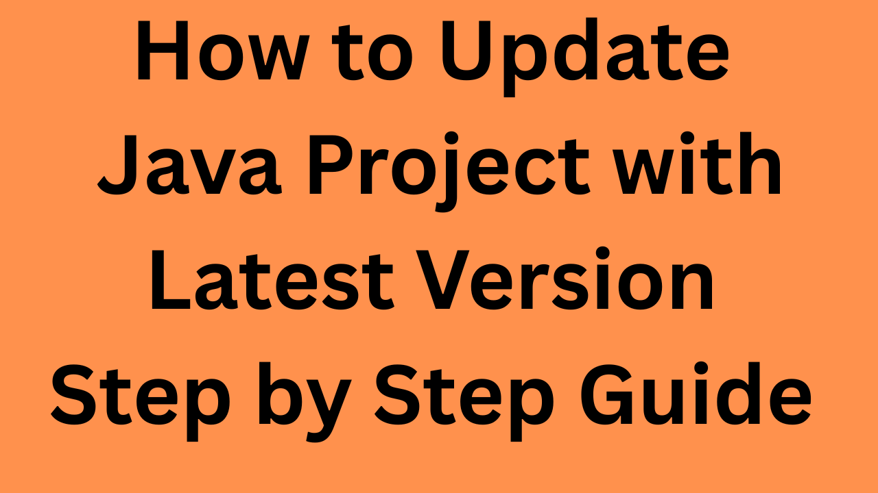 How to update java project with latest version step by step guide