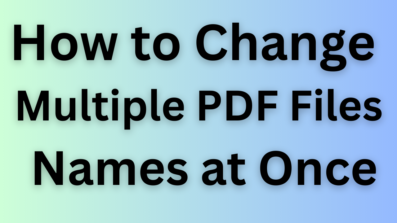 How to change multiple PDF name once