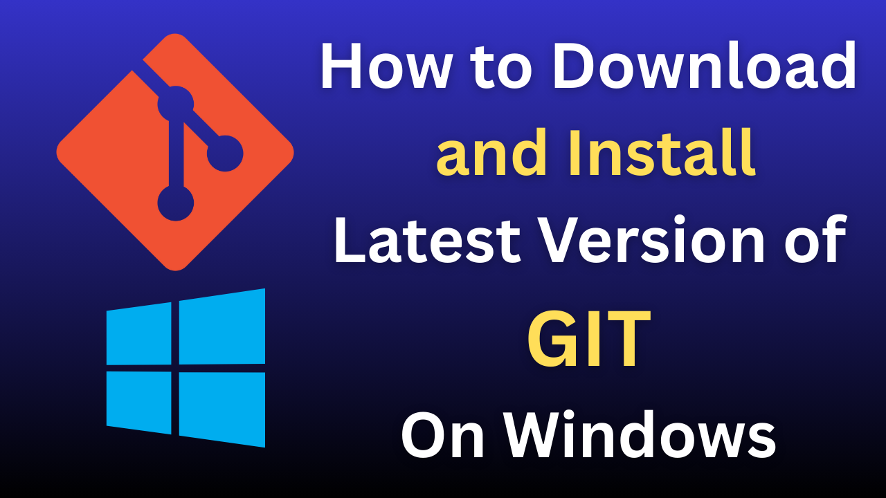How to download and install latest version of GIT on Windows
