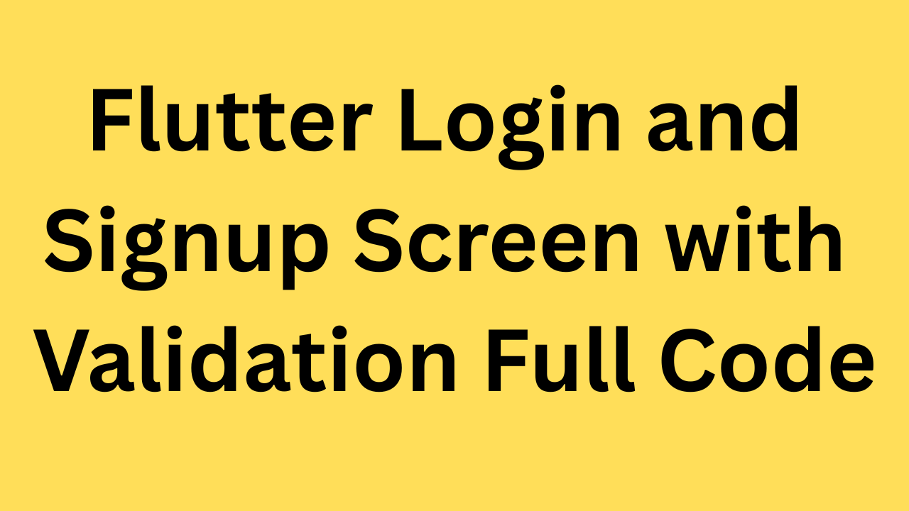 Flutter login and signup screen with validation full code