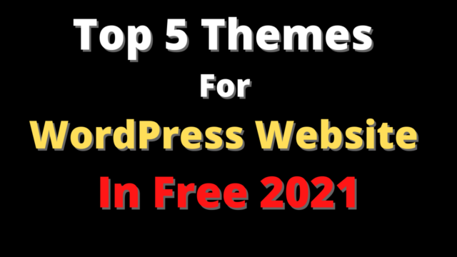 Top 5 themes for WordPress Website in Free 2021