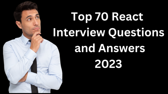 Top 70 React Interview Questions and Answers
